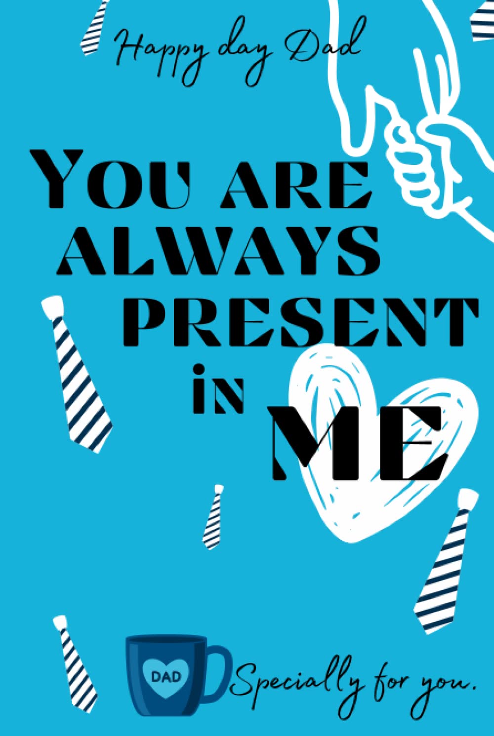 ler totalmente Father´s Day Gift Notebook: Happy Day Dad (I Love You Dad) You Are Always Present In Me: Journal for father, dad, daddy Specially For You