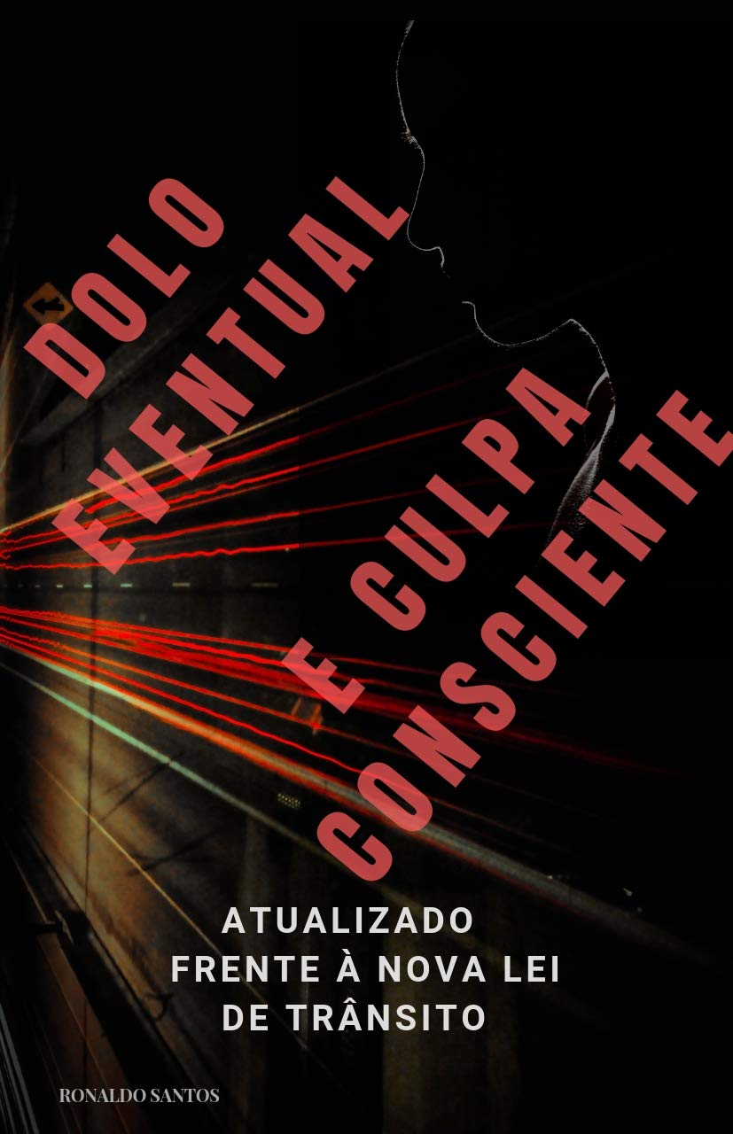 ler totalmente DOLO EVENTUAL E CULPA CONSCIENTE: ATUALIZADA FRENTE À LEI 12.971/2014
