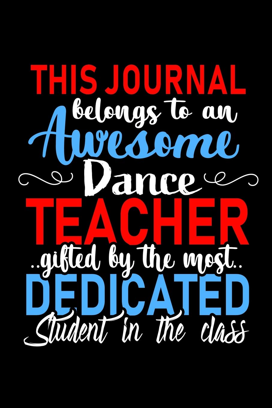 This Journal belongs to an Awesome Dance Teacher: Dance Teacher Appreciation Gift: Funny Blank Lined Notebook, Journal, Diary. Perfect Graduation Year... teachers & Best Alternative to Thank You Card baixar o livro de graça