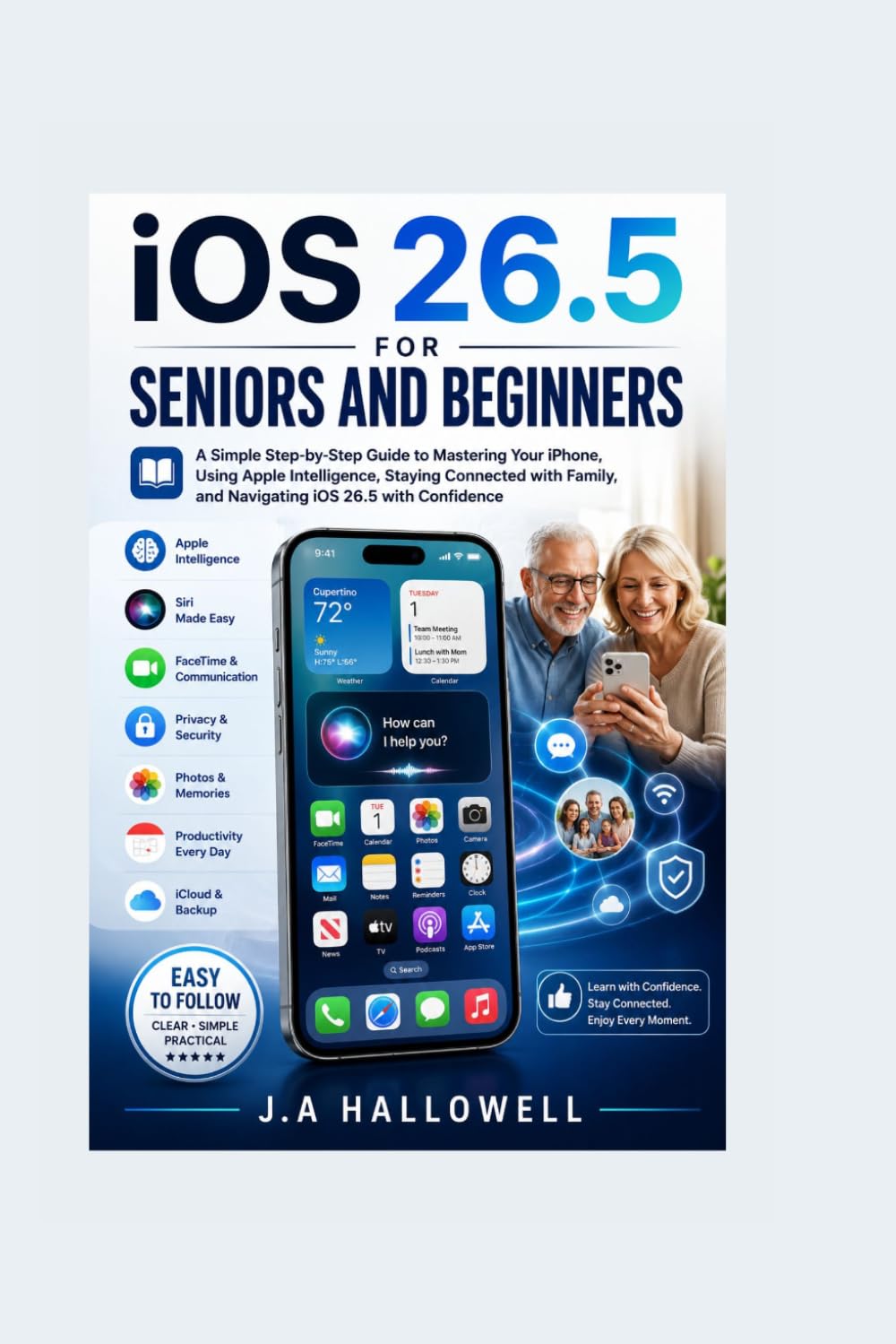 iOS 26.5 for seniors and Beginners: A Simple Step-by-Step Guide to Mastering Your iPhone, Using Apple Intelligence, Staying Connected with Family, and Navigating iOS 26.5 with Confidence baixar livro de graça