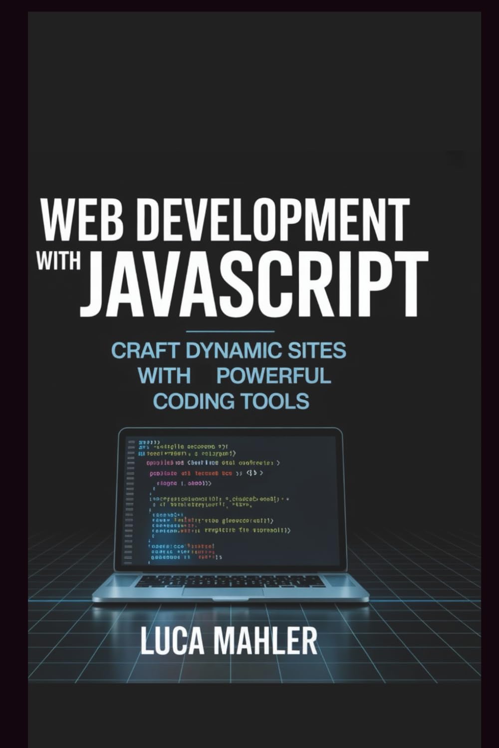 Web Development With JavaScript: Craft Dynamic Sites with Powerful Coding Tools baixar livro de graça