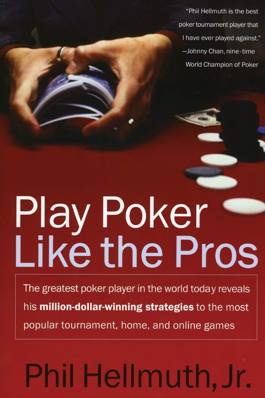 Play Poker Like the Pros: The Greatest Poker Player in the World Today Reveals His Million-Dollar-Winning Strategies to the Most Popular Tournam: The ... Popular Tournament, Home and Online Games
