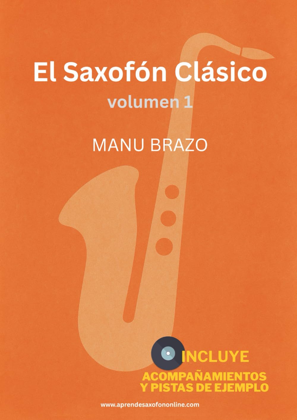 El Saxofón Clásico vol.1: Partituras y acompañamiento de música clásica para saxofón (alto, tenor, soprano y barítono), con pistas de ejemplo incluidas (Spanish Edition) baixar o livro de graça