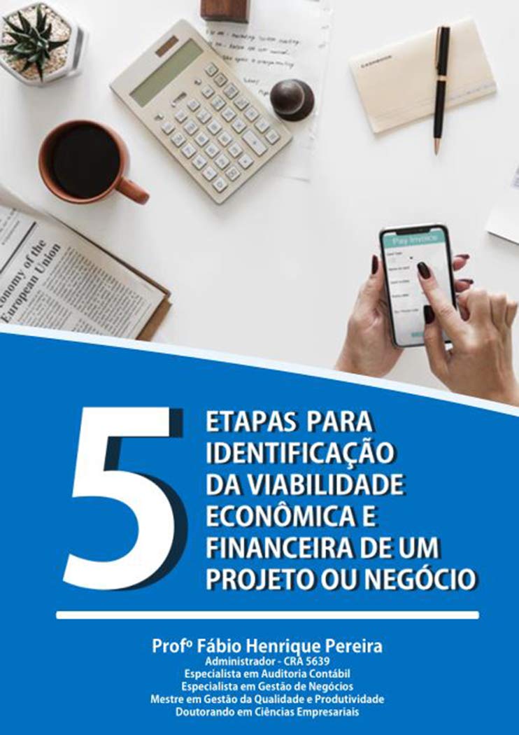 5 ETAPAS PARA IDENTIFICAÇÃO DA VIABILIDADE ECONÔMICA E FINANCEIRA DE UM PROJETO OU NEGÓCIO baixar livro de graça