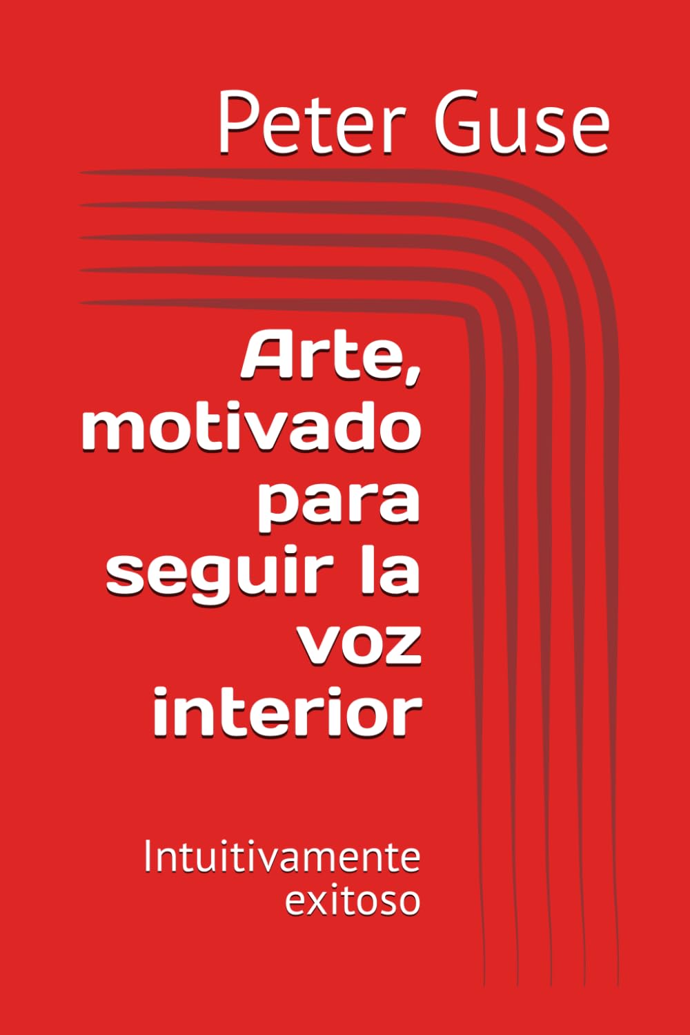 Arte, motivado para seguir la voz interior: Intuitivamente exitoso (Spanish Edition) baixar livro de graça