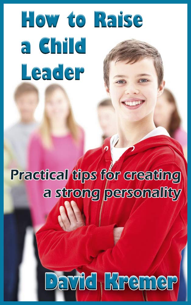 ler totalmente How to Raise a Child Leader: Practical tips for creating a strong personality (English Edition)