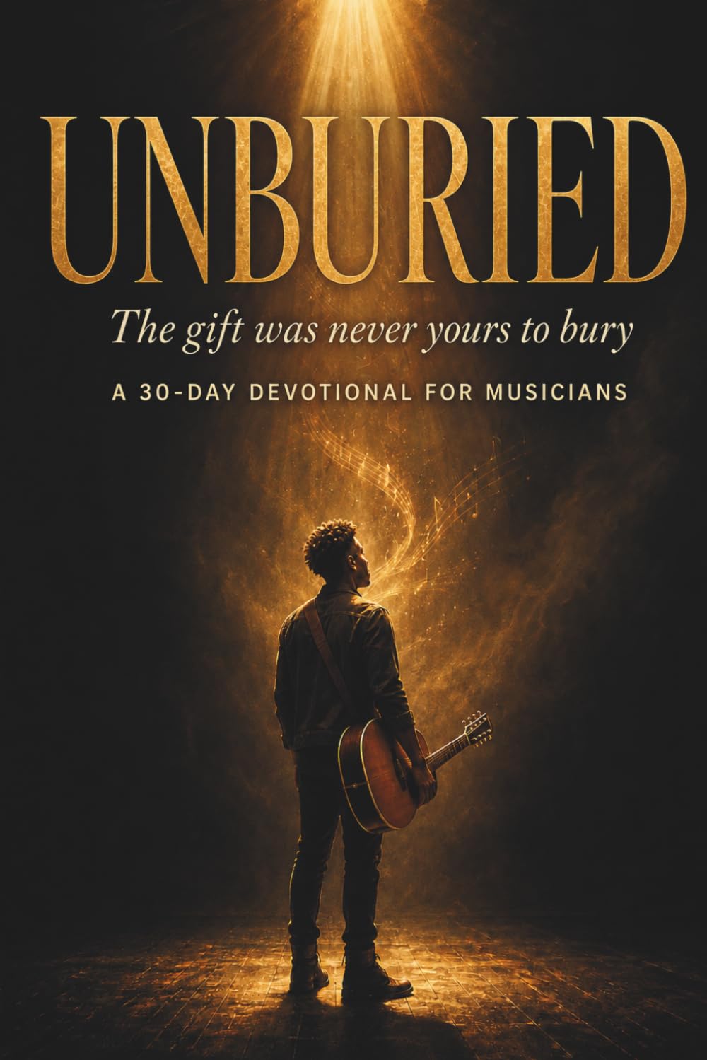 UNBURIED: The gift was never yours to bury A 30-Day Devotional for Musicians baixar o livro de graça