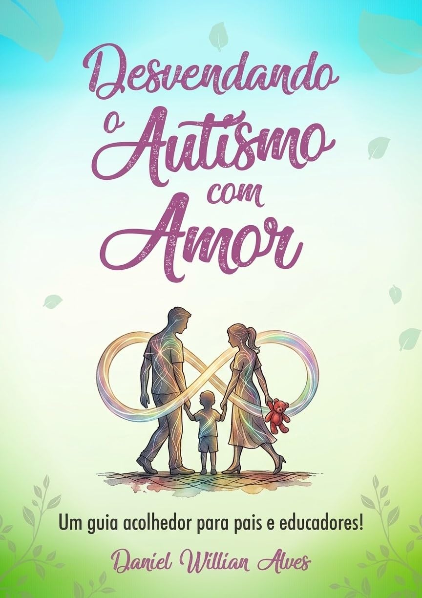 Livro Desvendando o Autismo com amor: Um guia acolhedor para pais e educadores baixar o livro de graça