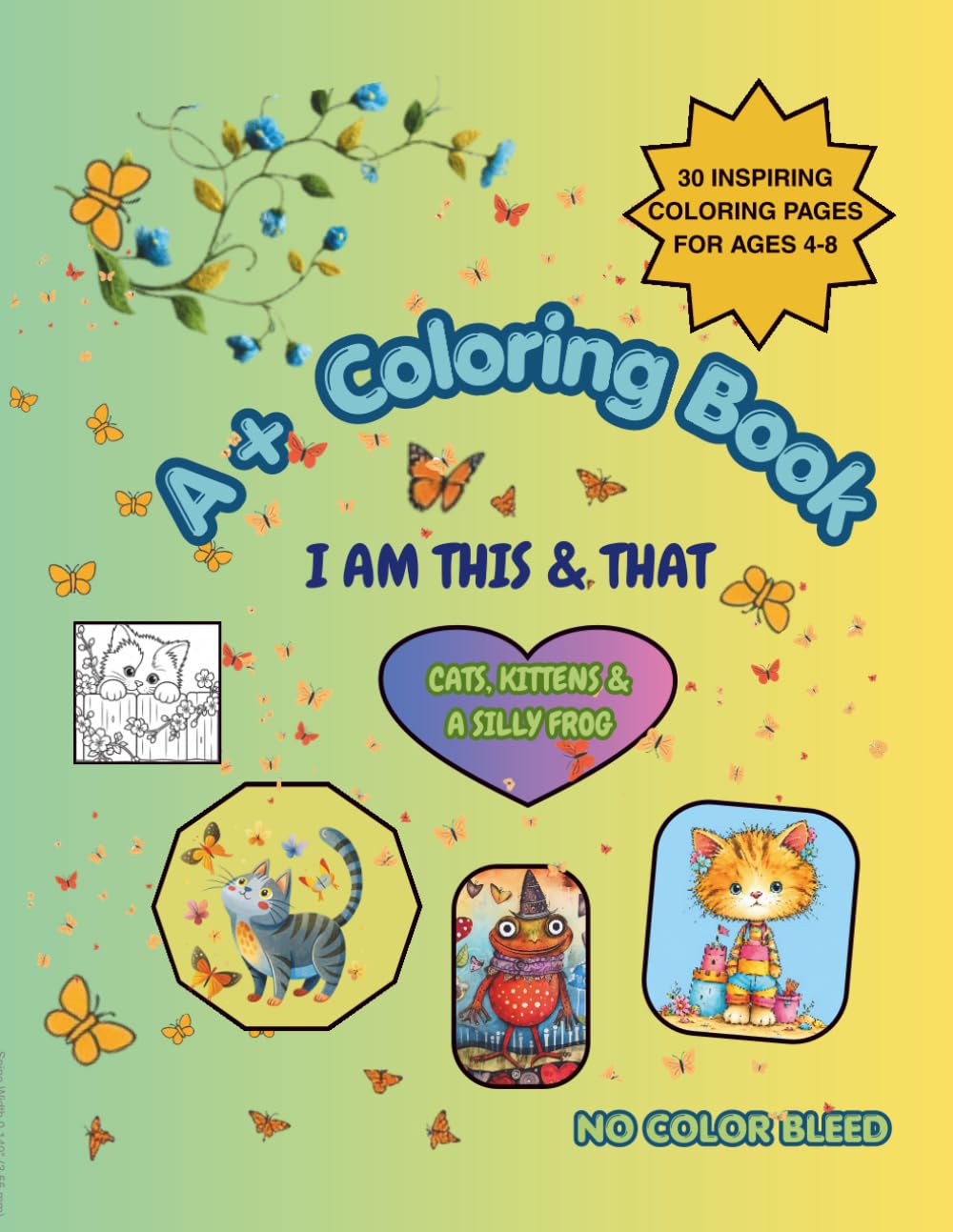 A+ COLORING BOOK: I AM THIS & THAT: CATS, KITTENS, & A SILLY FROG baixar livro de graça