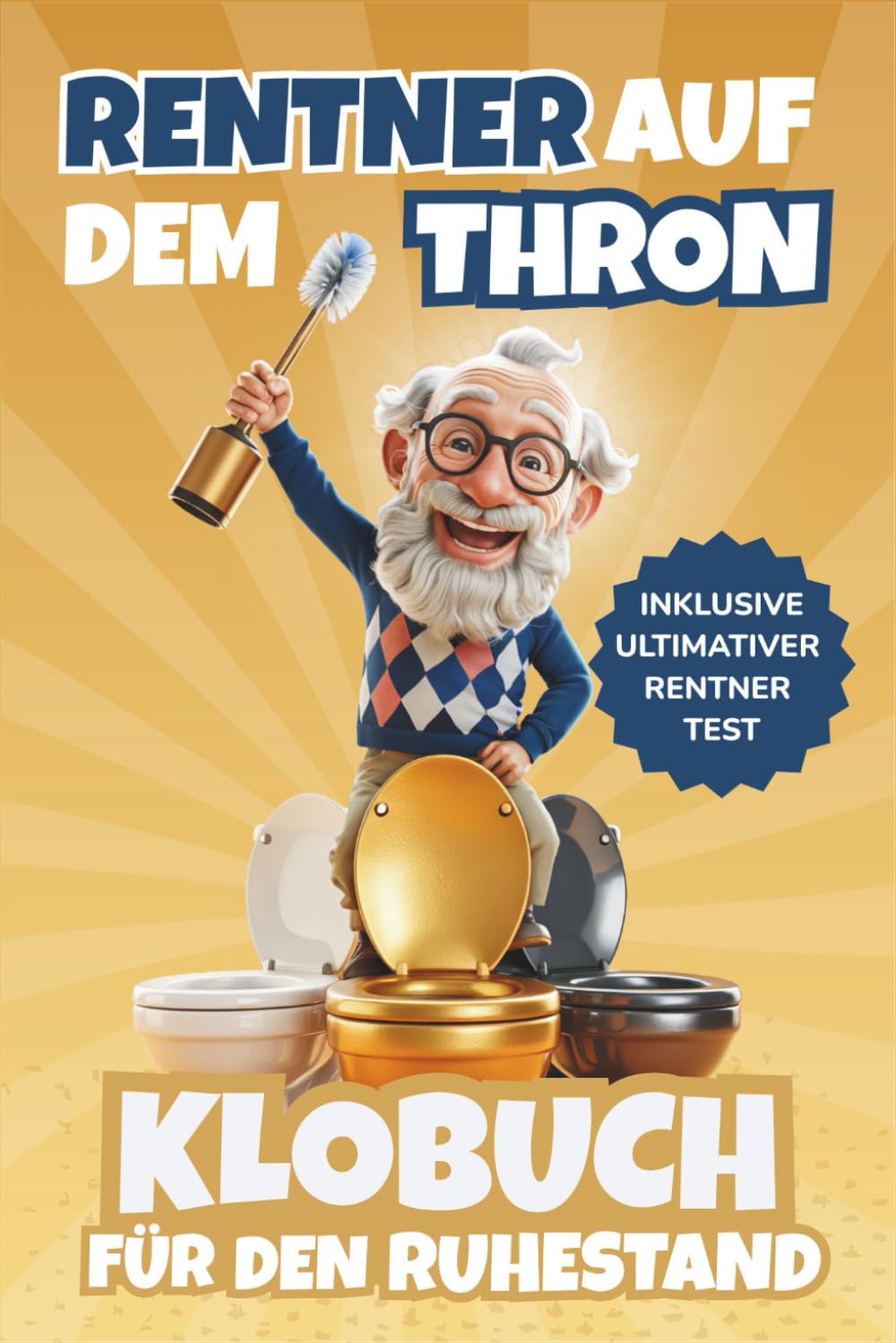 Rentner auf dem Thron: Das lustige Klobuch zum Renteneintritt. Geschichten, Rätsel & Witze inkl. ultimativem Rentner-Test | Das ideale Ruhestand Geschenk für Mann und Frau baixar livro de graça