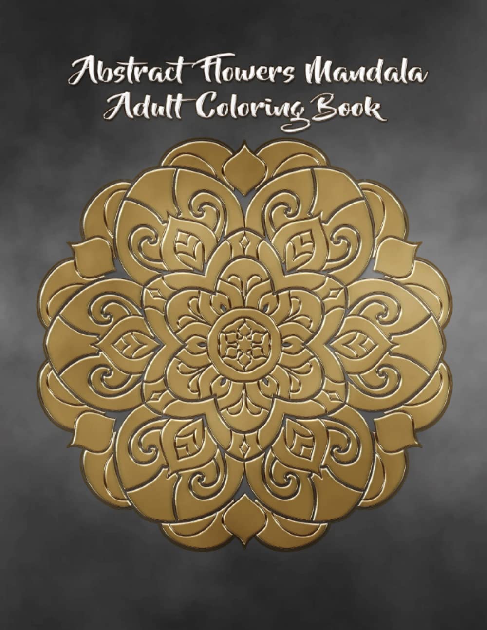 ler totalmente Abstract Flowers Mandala Adult Coloring Book: Gold With Immortal Value That Transcends Time.Abstract Mandala Art of Flowers The art of Timeless.