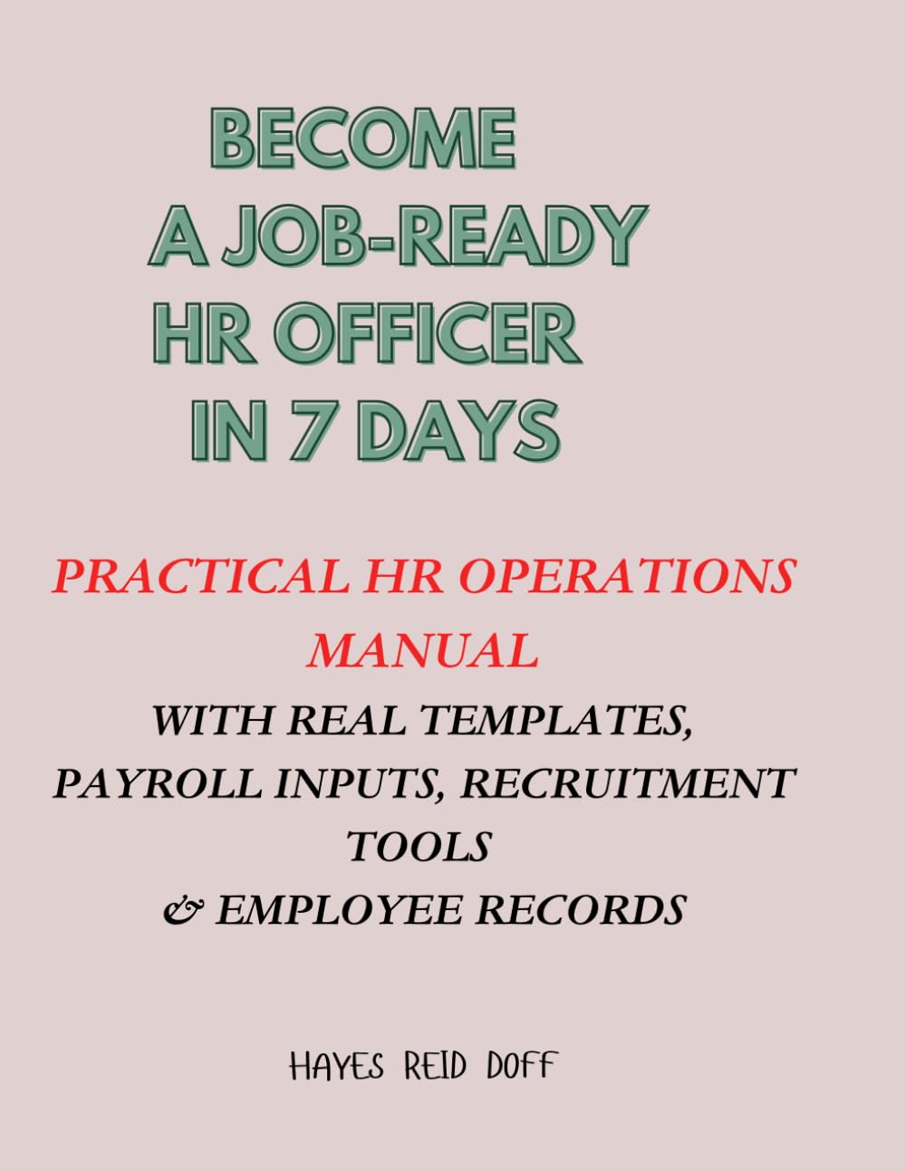 Become a Job-Ready HR Officer in 7 Days: A Practical HR Bootcamp with Real Templates, Payroll Inputs, Recruitment Tools & Employee Records baixar livro de graça