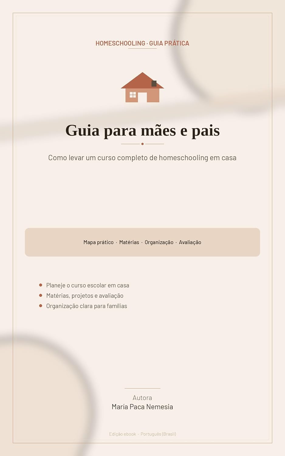 Homeschooling - Guia prática para mães e pais: Como levar um curso completo de homeschooling em casa (Homescooling: Recursos para mães e pais)