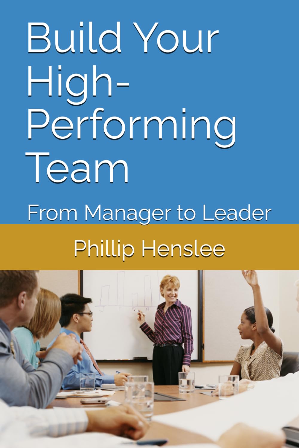 ler totalmente Build Your High-Performing Team: From Manager to Leader