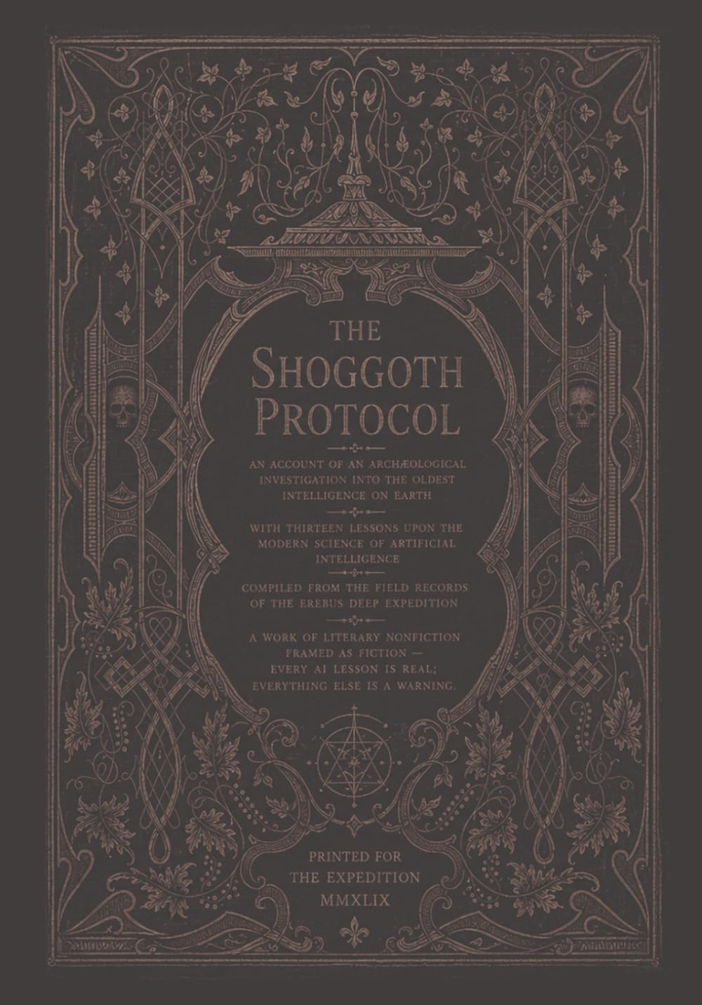 ler totalmente THE SHOGGOTH PROTOCOL: BEING AN ACCOUNT OF AN ARCHÆOLOGICAL INVESTIGATION INTO THE OLDEST INTELLIGENCE ON EARTH WITH THIRTEEN LESSONS UPON THE MODERN... OF ARTIFICIAL INTELLIGENCE (Digital Fables)
