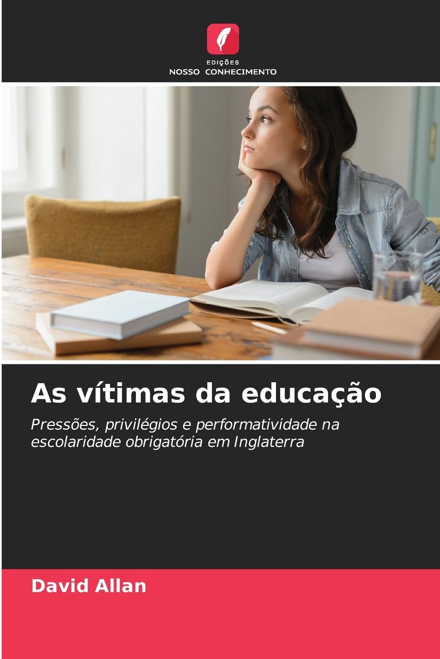 As vítimas da educação: Pressões, privilégios e performatividade na escolaridade obrigatória em Inglaterra baixar livro de graça