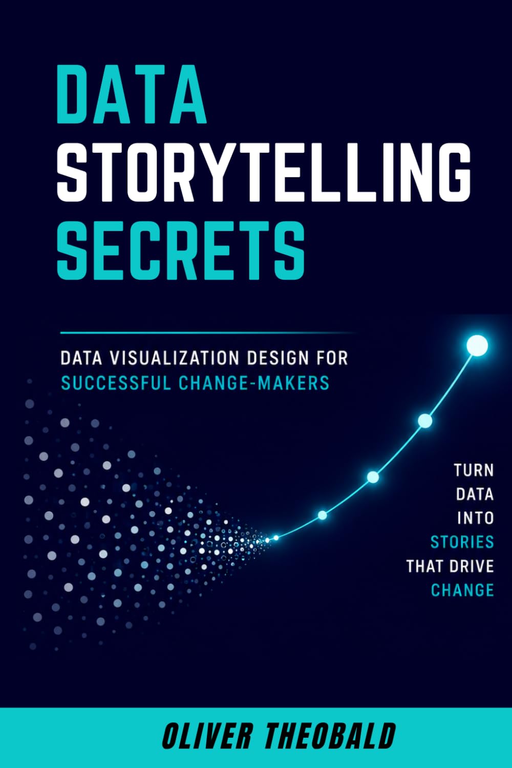 ler totalmente Data Storytelling Secrets: Visualization Design for Successful Change-Makers: 2