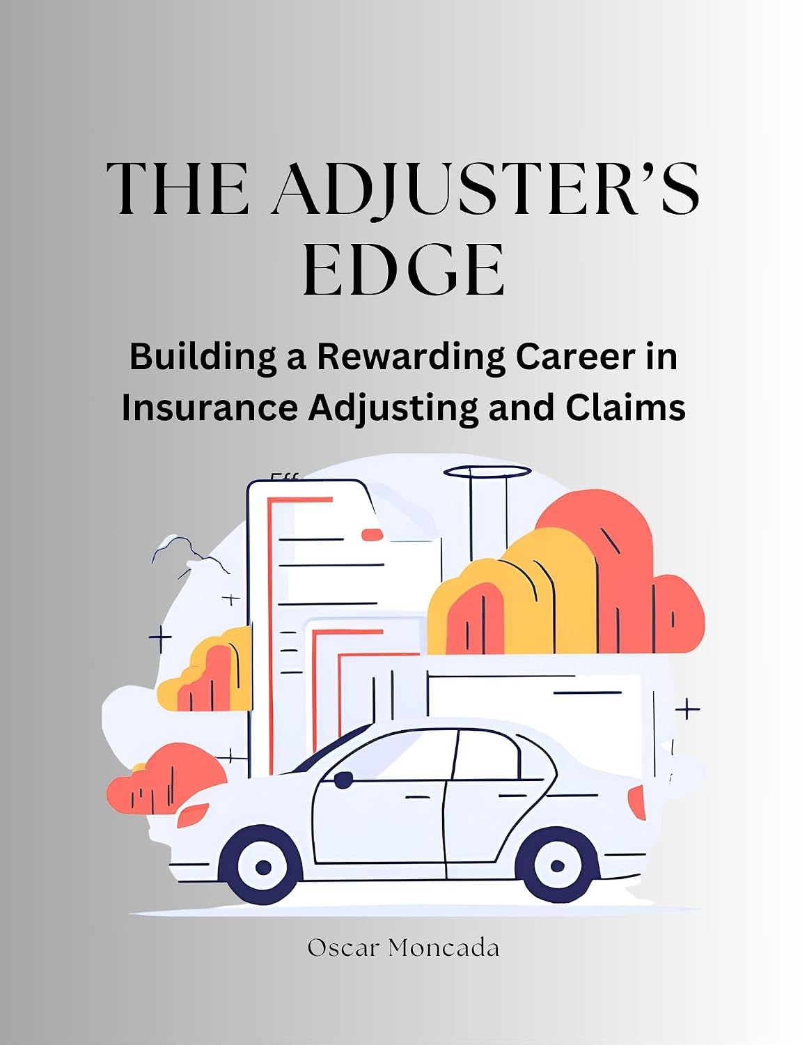 ler totalmente The Adjuster's Edge: Building a Rewarding Career in Insurance Adjusting and Claims (English Edition)