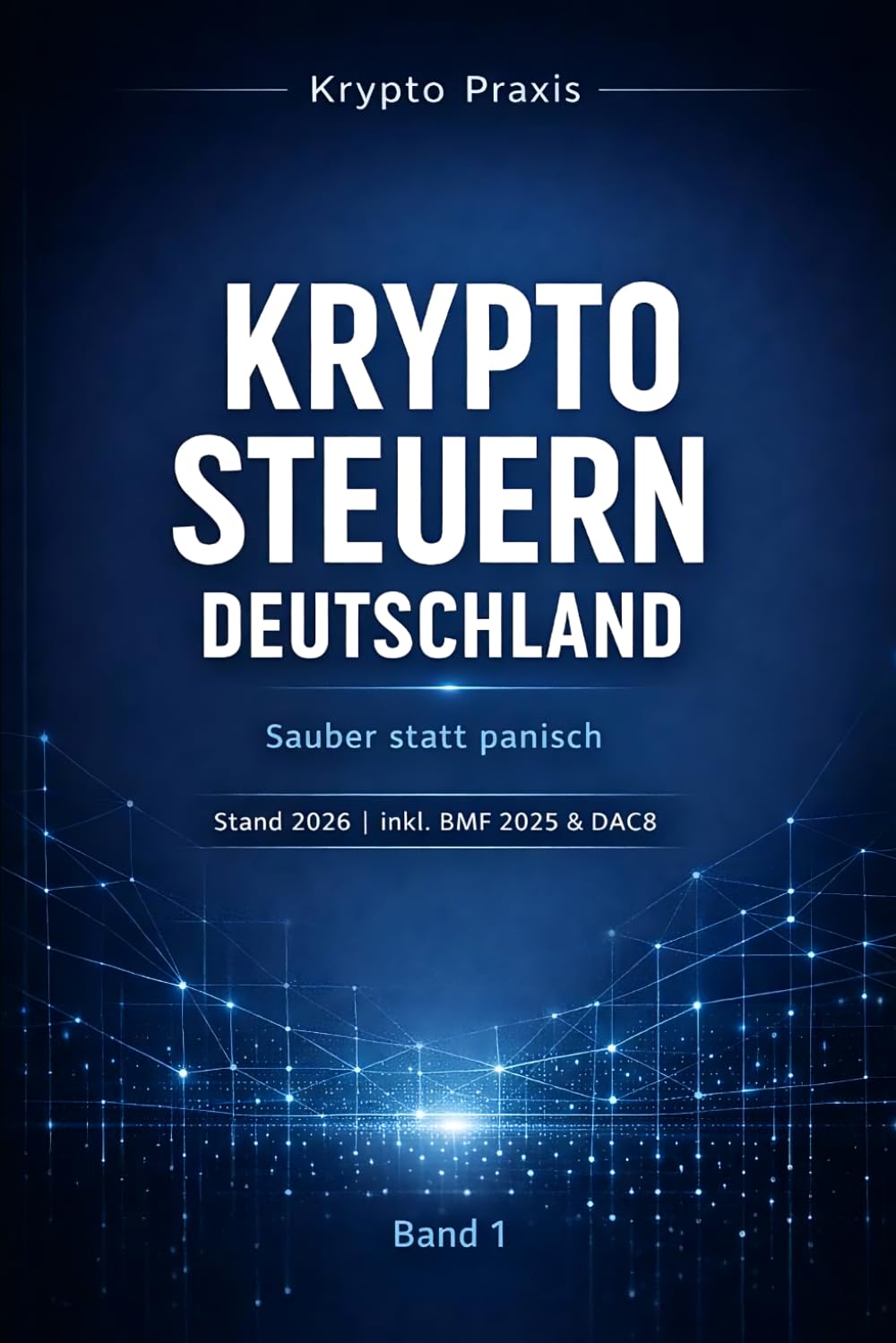 ler totalmente Krypto Steuern Deutschland 2026: Sauber statt panisch (Krypto Praxis 2026) (German Edition)