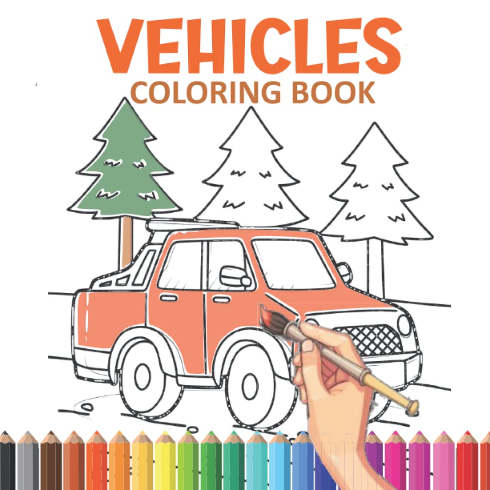 ler totalmente Vehicles coloring book: Things that go colouring pages for kids boys and girls of all ages to colo Cars, Motorcycles, Trucks, Trains, Tractors, Planes & More. perfect gift for children.
