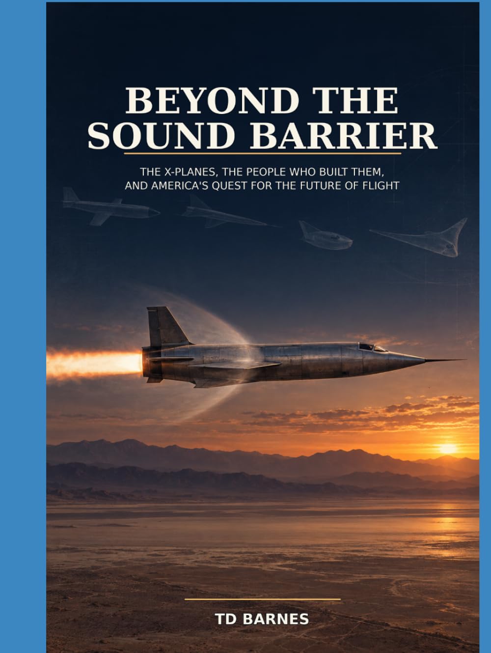 Beyond the Sound Barrier: The X-Planes, the People Who Built Them, and America’s Quest for the Future of Flight baixar o livro de graça