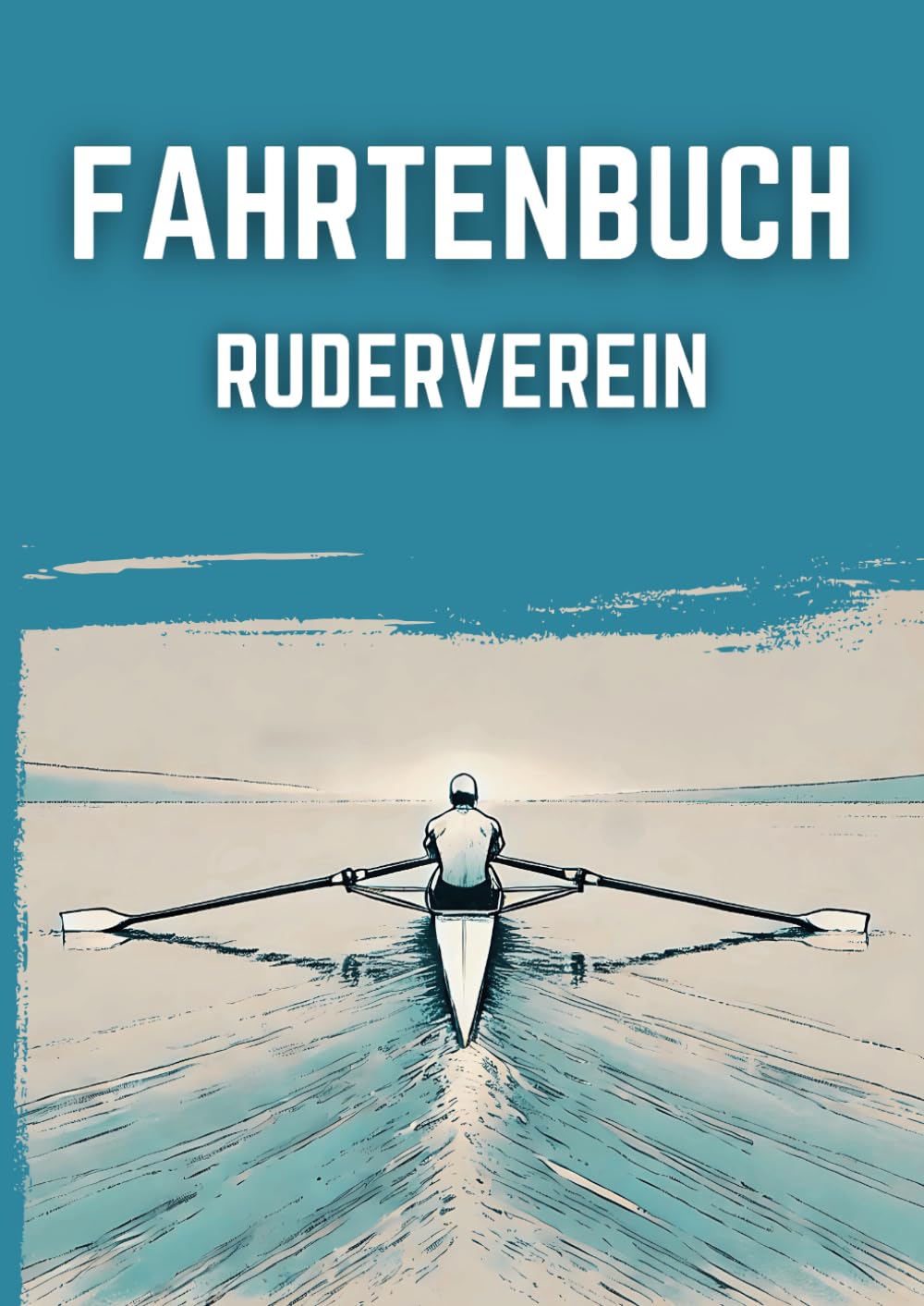 capítulo por capítulo baixar Fahrtenbuch für den Ruderverein: Vom ersten Ruderschlag bis zum Sieg – 500 Fahrten dokumentieren, Ranglisten erstellen und den Erfolg deines Teams sichern (German Edition)