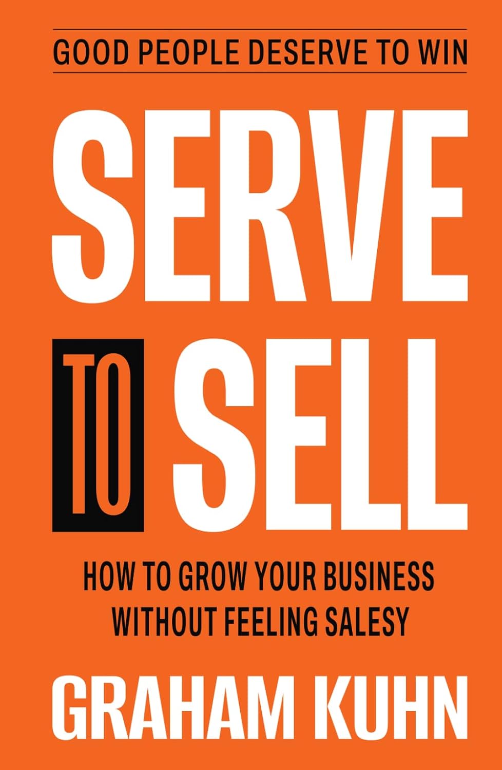 Serve to Sell: How to Grow Your Business Without Feeling Salesy baixar livro de graça