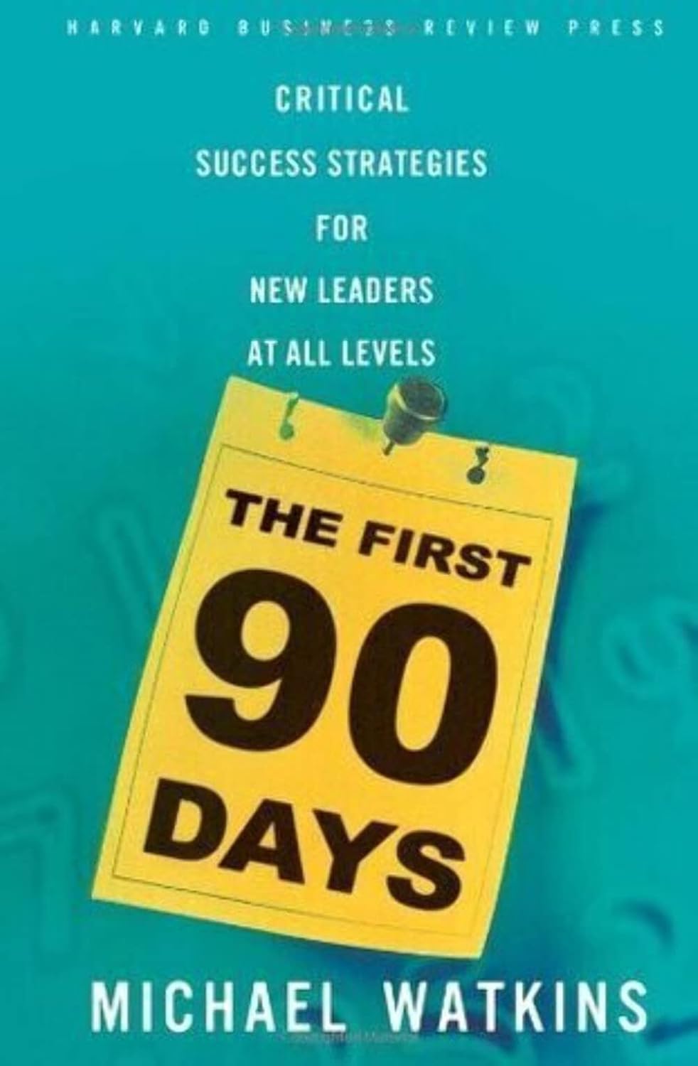 The First 90 Days: Critical Success Strategies for New Leaders at All Levels baixar livro de graça