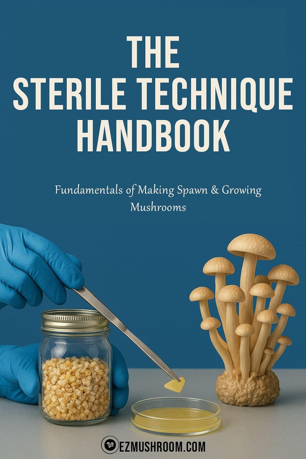 ler totalmente The Sterile Technique Handbook - Fundamentals of Making Spawn & Growing Mushrooms: Mushroom Cultivation eBook (English Edition)