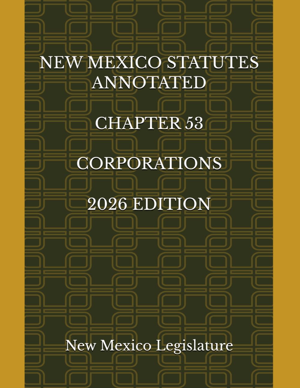 NEW MEXICO STATUTES ANNOTATED CHAPTER 53 CORPORATIONS 2026 EDITION