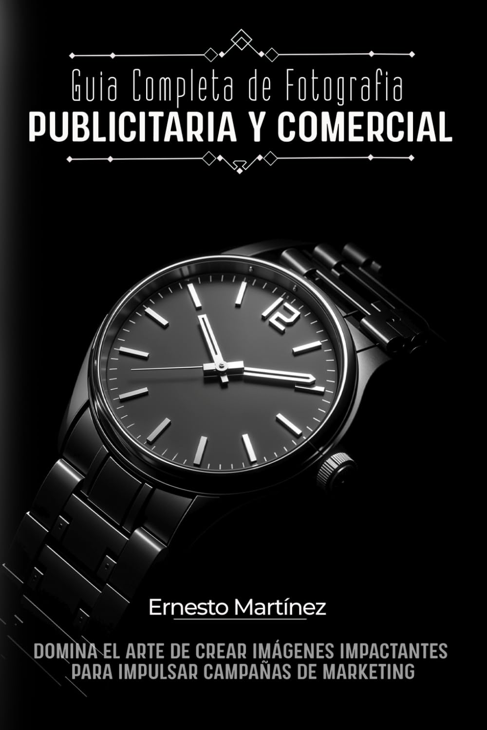capítulo por capítulo baixar Guía Completa de Fotografía Publicitaria y Comercial: Domina el Arte de Crear Imágenes Impactantes para Impulsar Campañas de Marketing (Spanish Edition)