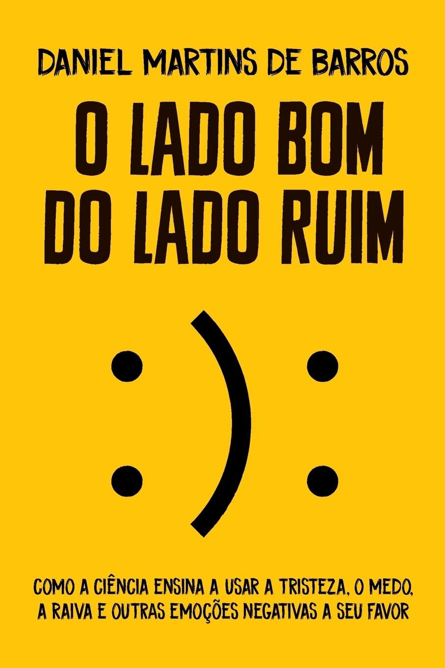 capítulo por capítulo baixar O lado bom do lado ruim: Como a ciência ensina a usar a tristeza, o medo, a raiva e outras emoções negativas a seu favor