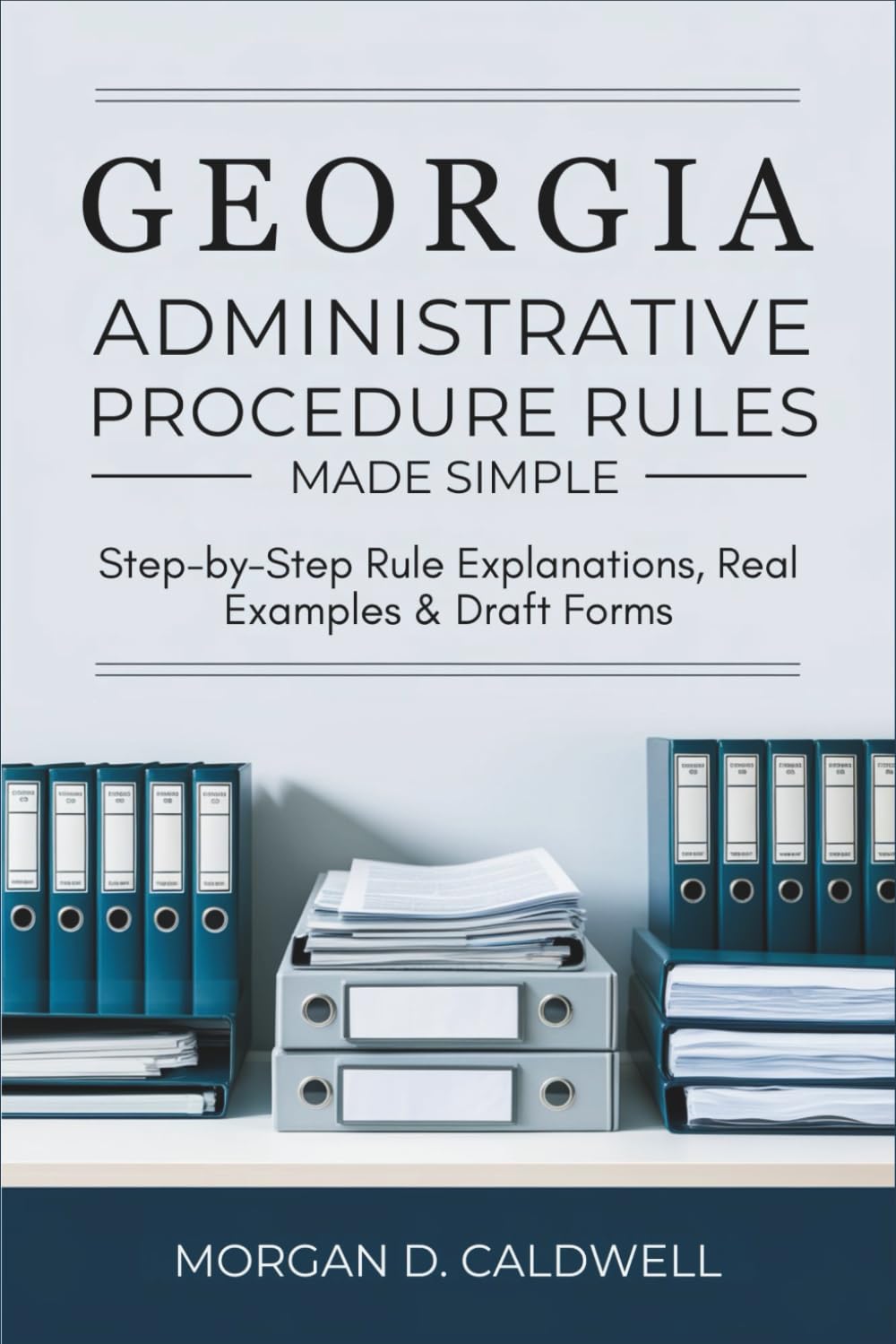 Georgia Administrative Procedure Rules Made Simple: Step-by-Step Rule Explanations, Real Examples & Draft Forms baixar livro de graça