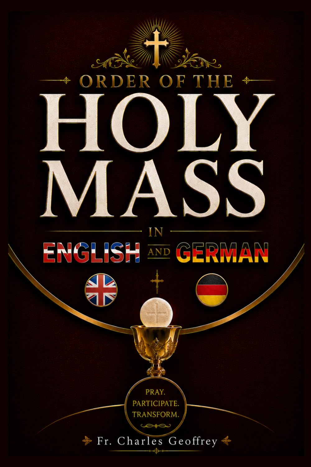 Order of the Holy Mass in English and German: A Complete English–German Bilingual Catholic Mass Missal with Side-by-Side Liturgical Texts, Eucharistic... and a Clear Guide to Prayerful Participation baixar o livro de graça