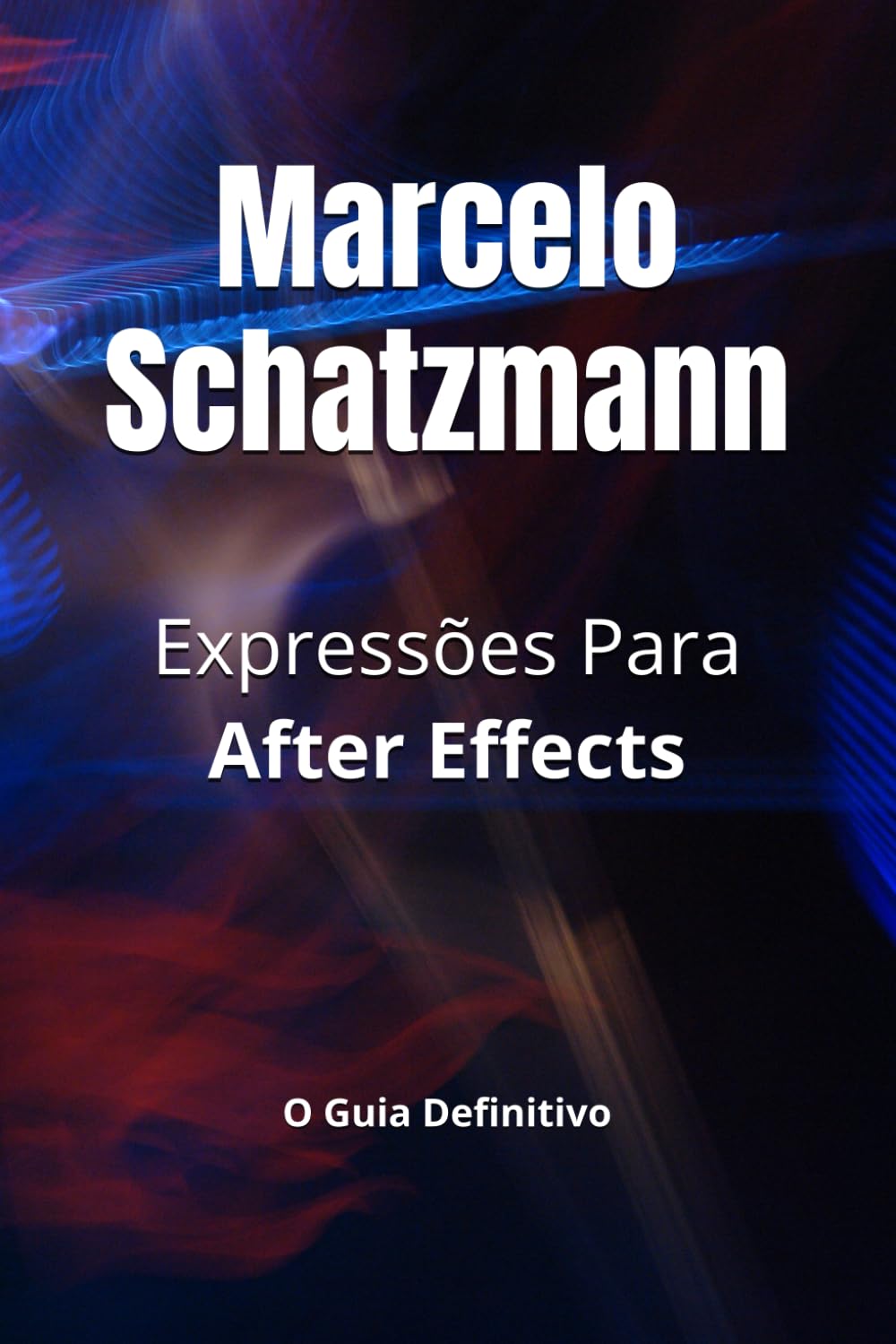 Expressões Para After Effects: O Guia Definitivo (Portuguese Edition)