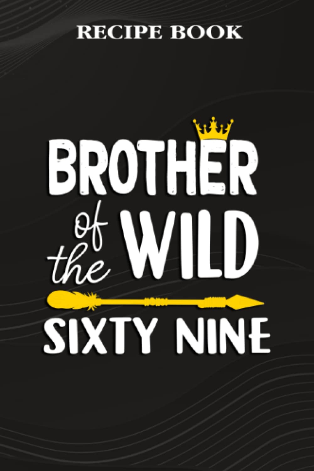 capítulo por capítulo baixar Recipe Book:Brother Of The Wild Sixty Nine Funny 69th Birthday Safari Gift: Gifts for Dad: A Beautiful & Modern Keepsake Recipe Notebook & Organizer... Blank Recipe Book & Cookbook,Birthday Gifts