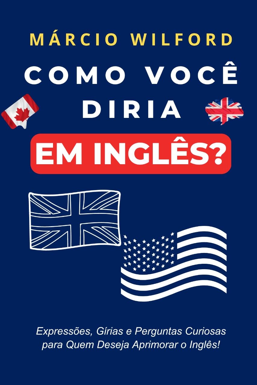 ler totalmente Como Você Diria Em Inglês?: Aprenda perguntas inusitadas e divertidas neste livro