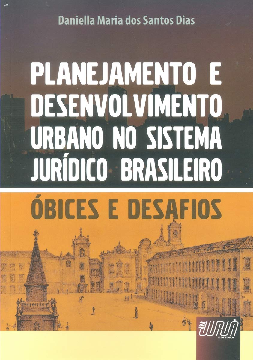 Planejamento e Desenvolvimento Urbano no Sistema Jurídico Brasileiro: Óbices e Desafios