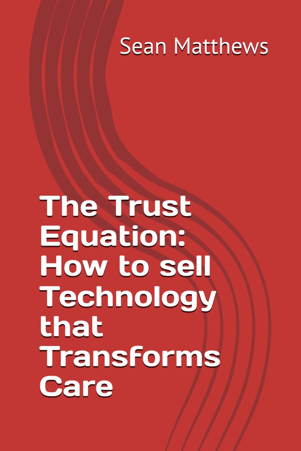 ler totalmente The Trust Equation: How to sell Technology that Transforms Care