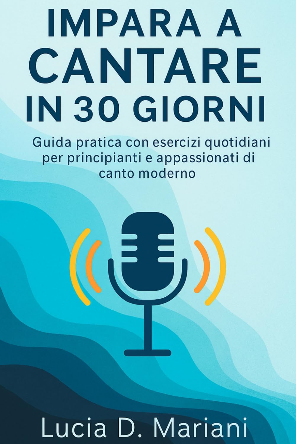 Impara a cantare in 30 giorni: Guida pratica con esercizi quotidiani per principianti e appassionati di canto moderno baixar o livro de graça