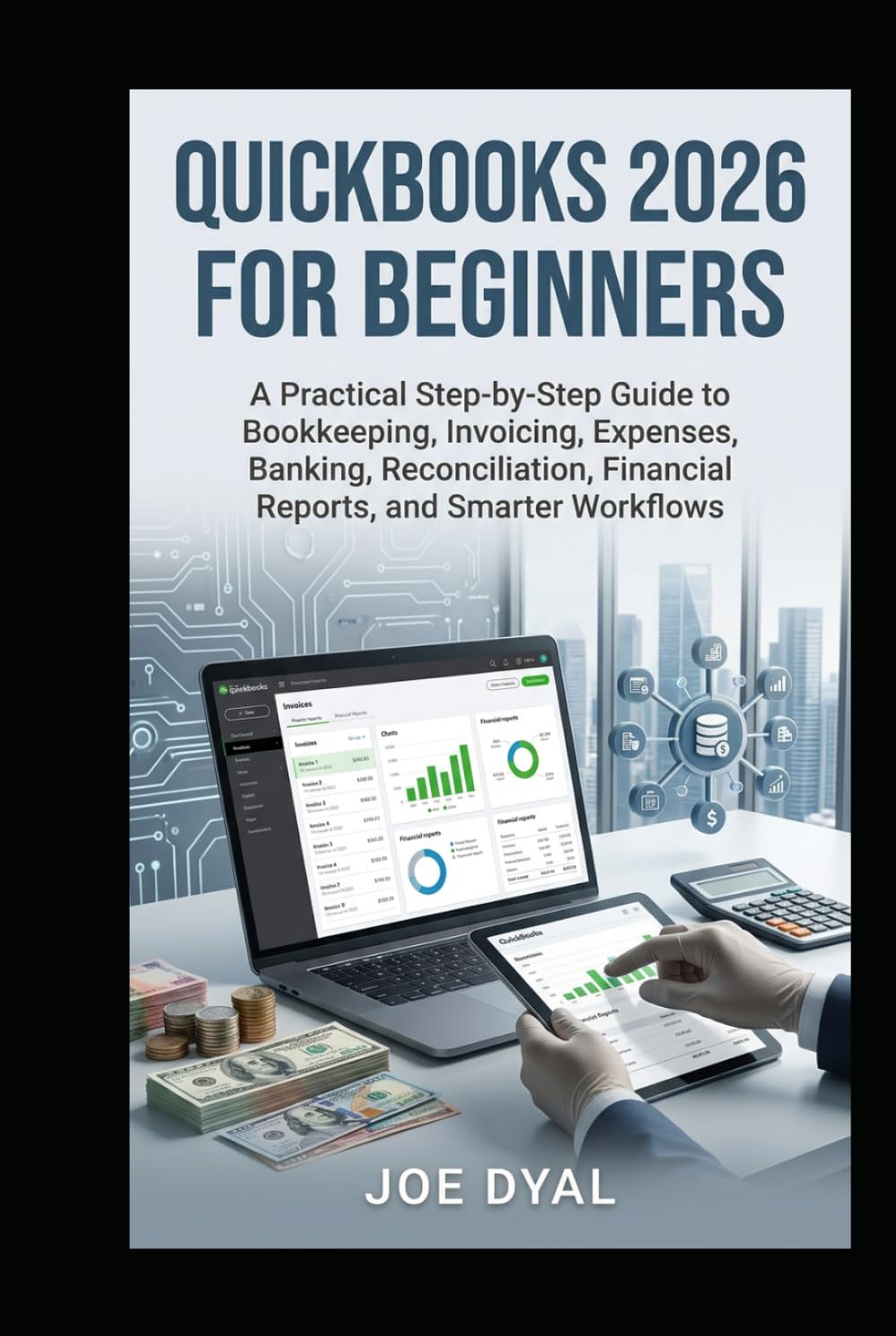 QUICKBOOKS 2026 FOR BEGINNERS: A Practical Step-by-Step Guide to Bookkeeping, Invoicing, Expenses, Banking, Reconciliation, Financial Reports, and Smarter Workflows (Quick books Starter Pack) baixar livro de graça