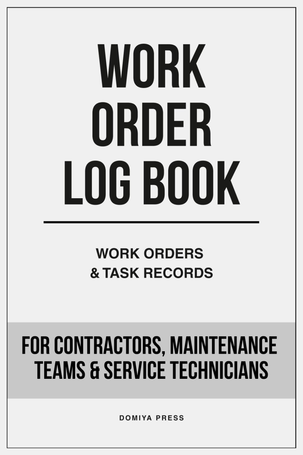 Work Order Log Book: Work Orders and Task Records for Contractors, Maintenance Teams and Service Technicians baixar o livro de graça
