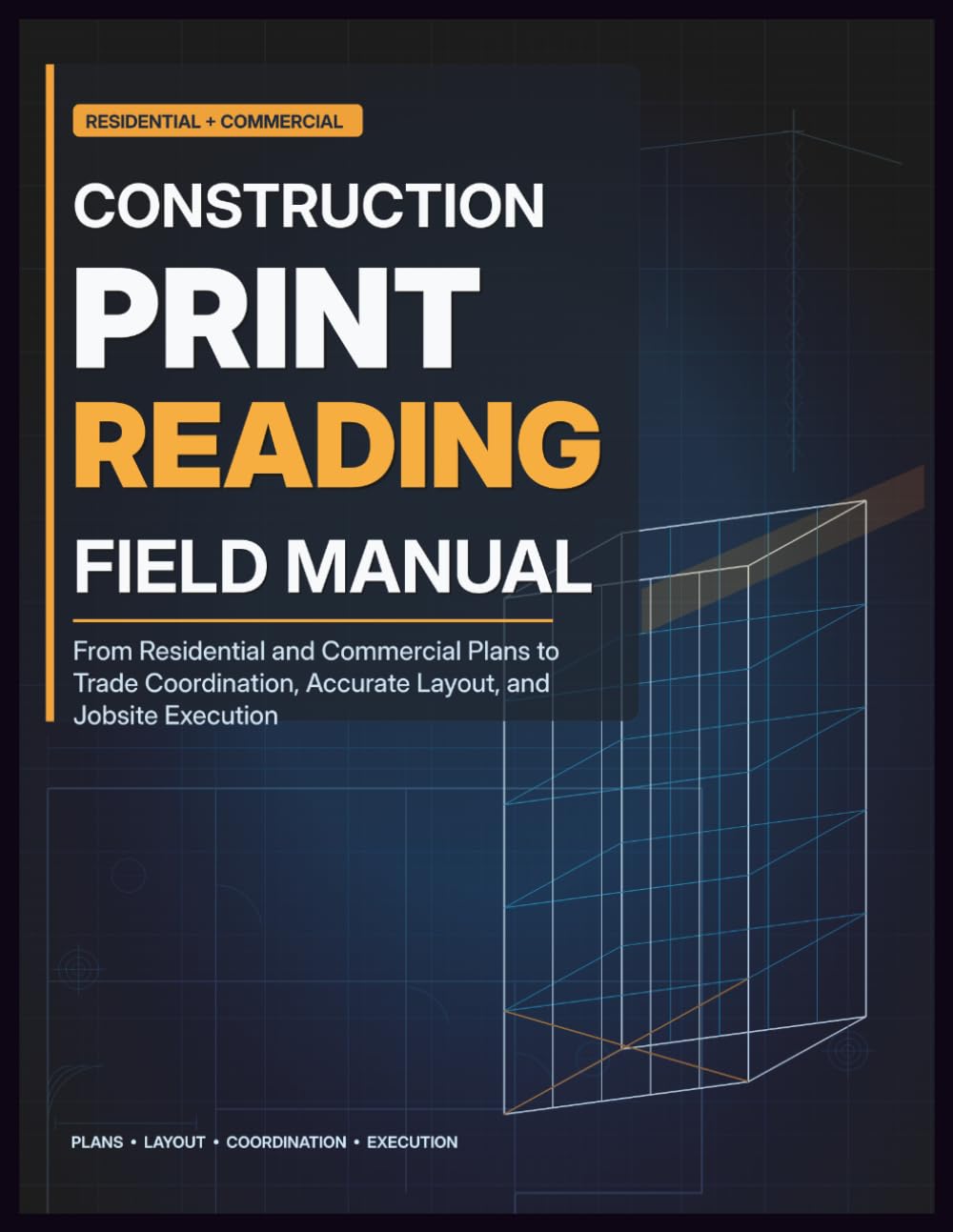 ler totalmente Construction Print Reading Field Manual: From Residential and Commercial Plans to Trade Coordination, Accurate Layout, and Jobsite Execution