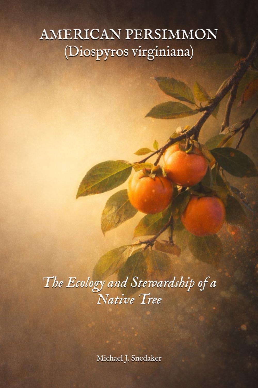 American Persimmon: The Ecology and Stewardship of a Native Tree (The Native Tree Stewardship Series) baixar o livro de graça
