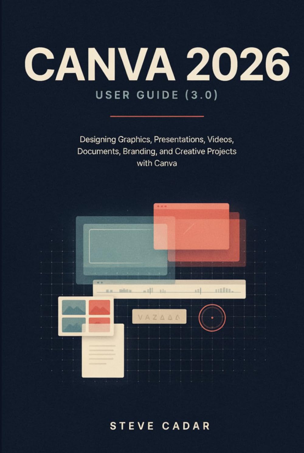 Canva 2026 User Guide (3.0): Designing Graphics, Presentations, Videos, Documents, Branding, and Creative Projects with Canva baixar o livro de graça