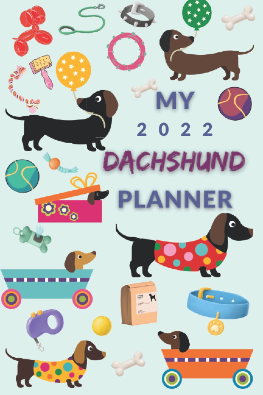 My 2022 Dachshund Planner: Weekly Dated Diary With Two Pages a Week View. Cute Sausage Dog Themed Cover. baixar o livro de graça