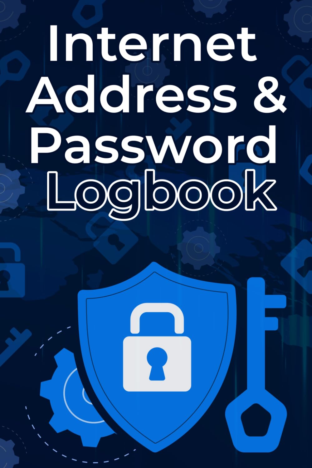 Internet Address and Password Logbook: An Offline Notebook to Organize Website Logins Passwords Phone Numbers and Program License Keys in Alphabetical Sequence to Keep Credentials Secure for Business baixar livro de graça