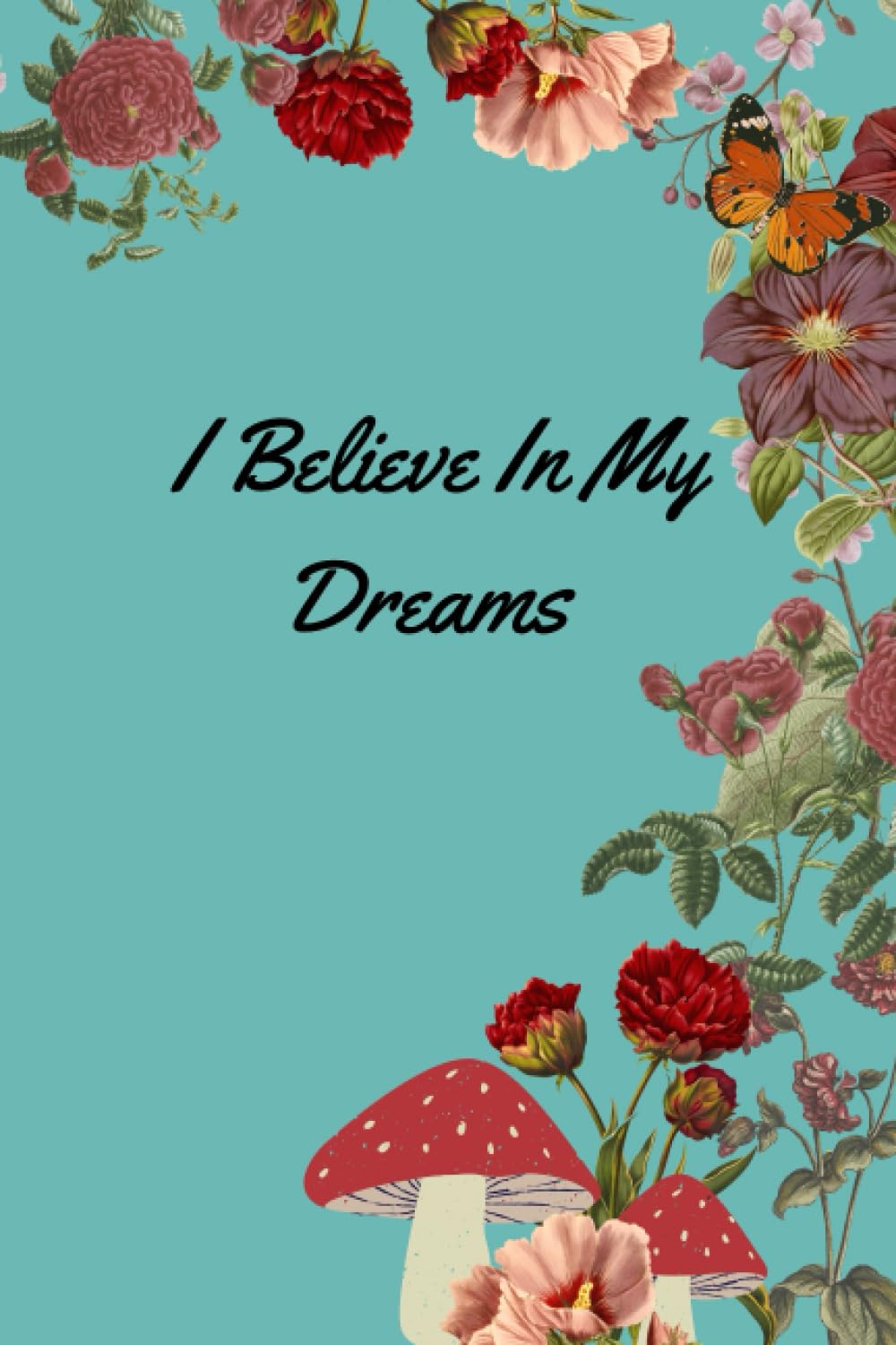 ler totalmente I Believe In My Dreams: You will achieve your dreams because you can