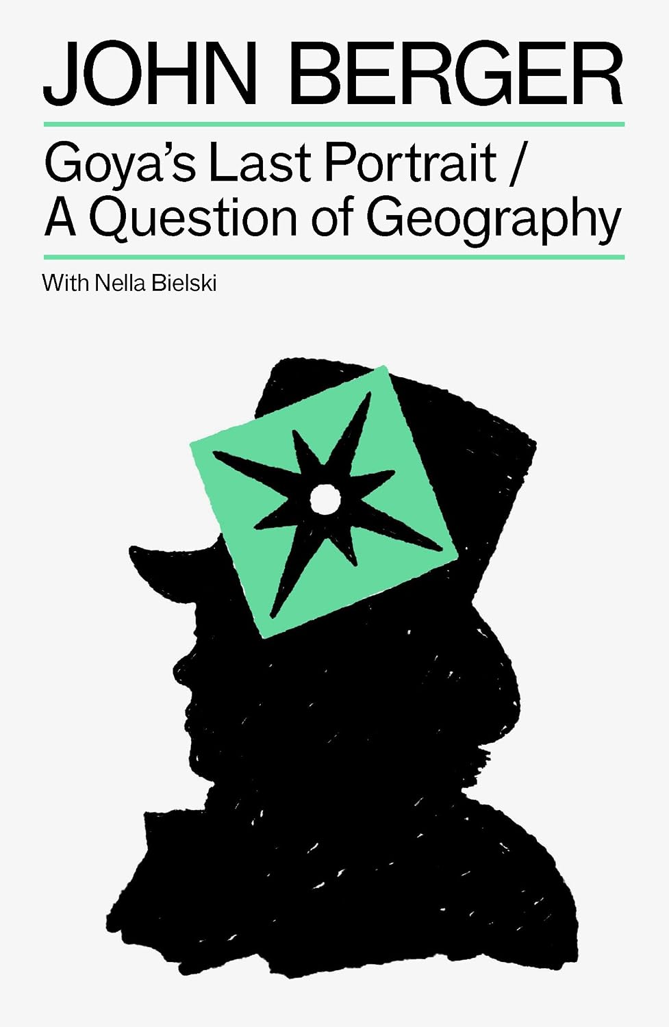 Goya's Last Portrait/A Question of Geography (The Essential John Berger Book 9) (English Edition) baixar o livro de graça
