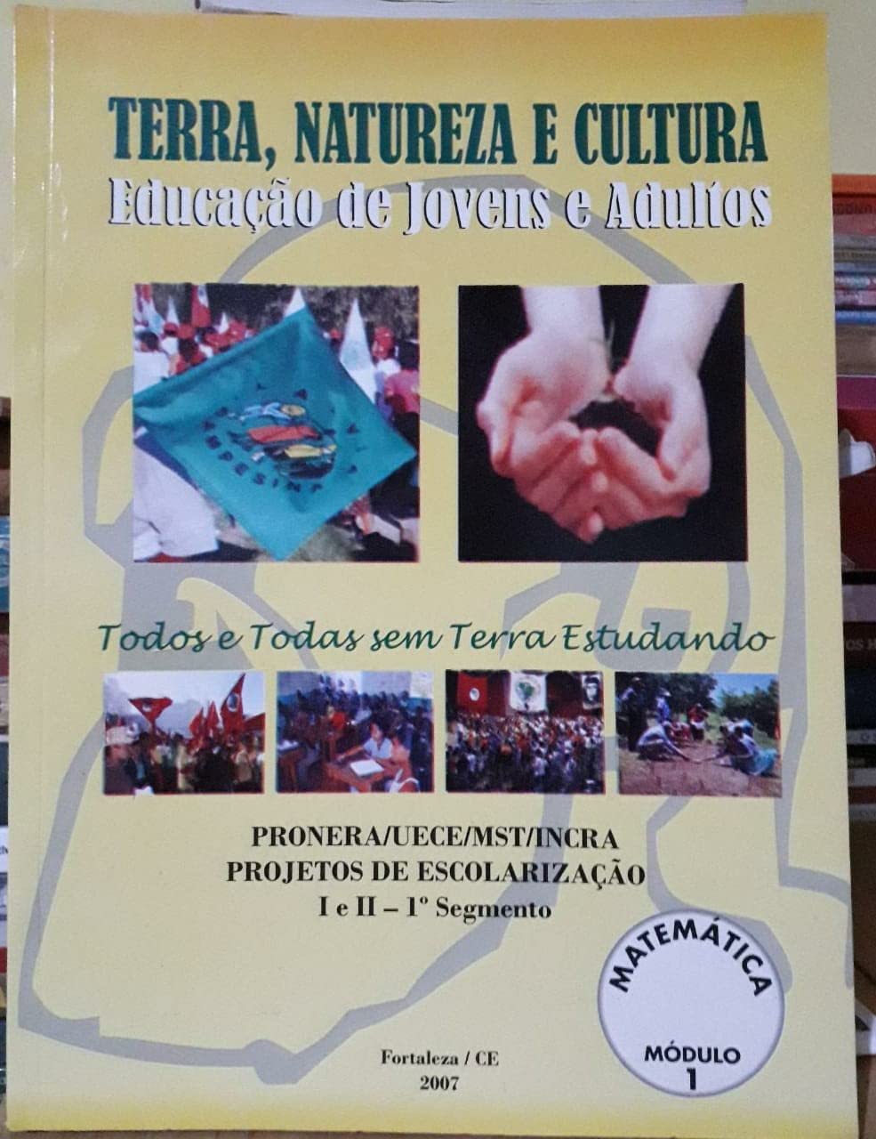 Terra, Natureza e Cultura: Educação de Jovens e Adultos - Módulo I: Matemática (PRONERA/UECE/MST/INCRA)
